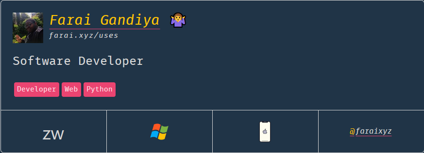 My entry on uses.tech with my name, a link to my uses page farai.xyz/uses, my title as Software Developer tags of developer, web and python. Also has the Zimbabwe flag, windows logo, an iPhone and my twitter handle @faraixyz.